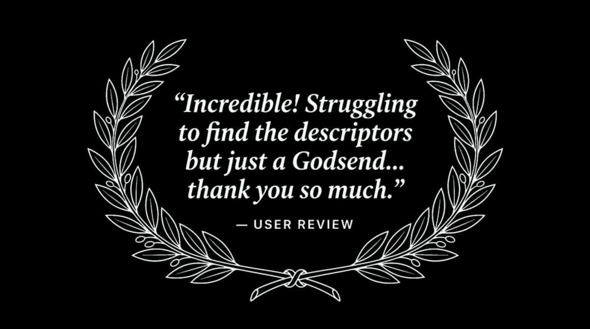"Incredible! Struggling to find the descriptors but just a Godsend… thank you so much." — User Review